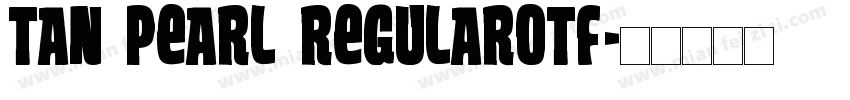 TAN PEARL Regularotf字体转换